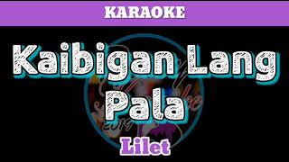 Kaibigan Lang Pala by Lilet Karaoke [upl. by Ezequiel]