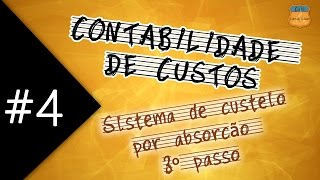 CONTABILIDADE DE CUSTOS 4  Sistema de Custeio por Absorção  3º Passo [upl. by Ykceb]