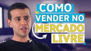 Como Vender no Mercado Livre e Trabalhar em Casa em 7 PASSOS [upl. by Ecadnac516]