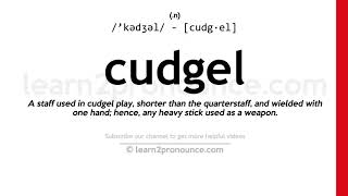 Pronunciation of Cudgel  Definition of Cudgel [upl. by Duntson]