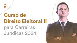 Propaganda Eleitoral Curso de Direito Eleitoral II para Carreiras Jurídicas 2024 [upl. by Amri861]