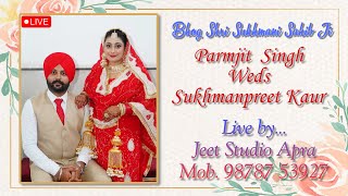 Parmjit Weds Sukhmanpreet  Bhog Shri Sukhmani Sahib Ji  Live byJeet Studio Apra M 98787 53927 [upl. by Tnerual615]