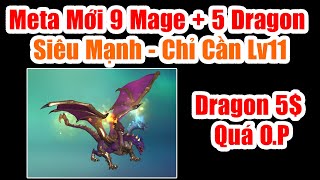 Meta Mới Sau Update 9 Mage  5 Dragon Quá Mạnh  Rank Queen Autochess ss18 2022 [upl. by Borman]