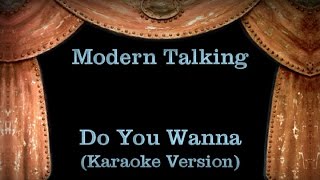 Modern Talking  Do You Wanna  Lyrics Karaoke Version [upl. by Haikan]