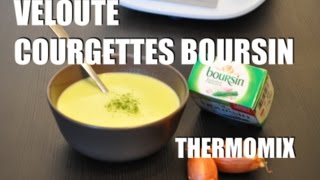 La recette de la soupe velouté de courgette Boursin avec le Thermomix pour les enfants TM5 [upl. by Wivinah]