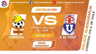 COBRESAL VS U DE CHILE  ENLACE ALBINARANJA  🎤 EN VIVO POR RADIO DAMIANA FM 883 [upl. by Savil]