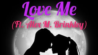 Love Me Ft Alex M Brinkley Prod By Jurrivh [upl. by Survance]