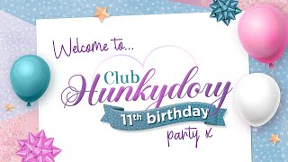 Welcome to Club Hunkydorys 11th Birthday [upl. by Sedaiuqlem]