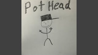 Pothead [upl. by Togram318]