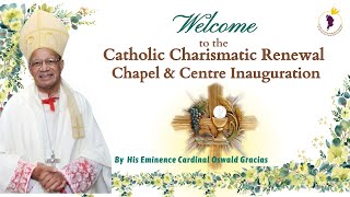 Catholic Charismatic Renewal  Chapel amp Center Inauguration  His Eminence Oswald Cardinal Gracias [upl. by Allyson]