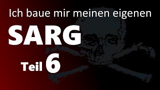 Ich baue mir meinen eigenen Sarg Teil 6 [upl. by Iteerp158]