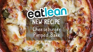 Cheeseburger Pimped Bake Recipe  Eatlean [upl. by Tessie800]