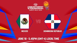 Mexico v Dominican Republic  Full Basketball Game  FIBA U15 Centrobasket Championship 2022 [upl. by Sirroned358]