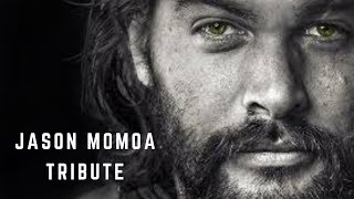 JASON MOMOA TRIBUTE [upl. by Nrehtac]