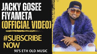 JACKY GOSEE FIYAMETA official video [upl. by Esidnak650]