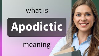 Apodictic — what is APODICTIC meaning [upl. by Ericka25]