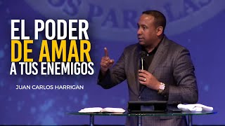 EL PODER DE AMAR A TUS ENEMIGOS  Pastor JuanCarlos Harrigan [upl. by Juliane358]