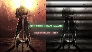 LORD PARSHURAM JAYANTI EDIT  LORD PARSHURAM AE INSPIRED EDIT  ONE CHANCE  EDIT [upl. by Ailimat]