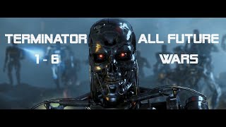 Terminator 16 ALL Future Wars Scenes  Epic amp Fiction [upl. by Ushijima]