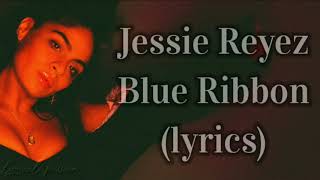 Jessie Reyez  Blue Ribbon lyrics [upl. by Valina]