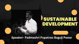 Sustainable Development by Padmashri Popatrao Baguji Pawar  MCHV [upl. by Swartz]