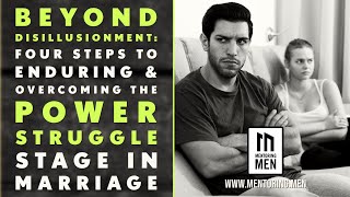 Beyond Disillusionment The Four Steps to Enduring amp Overcoming the Power Struggle Stage in Marriage [upl. by Irec]