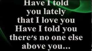 Have I Told You Lately Lyrics  ROD STEWART [upl. by Adanama]