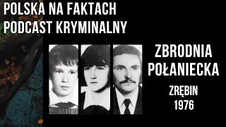 odc49 Zbrodnia Połaniecka  podcast kryminalny  Zrębin 1976 [upl. by Tnaryb]