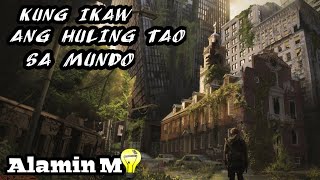 PAANO KUNG IKAW ANG HULING TAO SA MUNDO [upl. by Hyozo406]