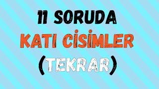 11 Soruda KATI CİSİMLER  Tekrar   2021 YKS [upl. by Ennire]