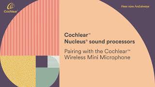 Nucleus 8  Pairing your sound processor with the Cochlear Wireless Mini Microphone [upl. by Yborian898]