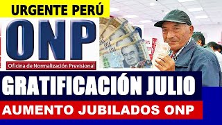 LO ÚLTIMO ONP PENSIONISTAS COBRARÁN EN JULIO GRATIFICACIONES POR FIESTAS PATRIAS JUBILADO5 ONP [upl. by Rianon]