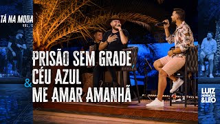 Prisão Sem Grade Céu Azul amp Me Amar Amanhã  Luiz Henrique amp Léo  TÁ NA MODA Vídeo Oficial [upl. by Cymbre]