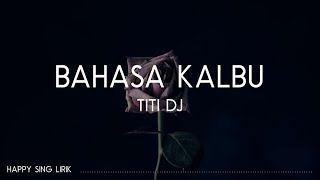 Titi DJ  Bahasa Kalbu Lirik [upl. by Sokairyk]