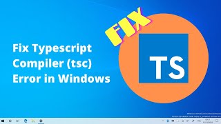 Fix Typescript Compiler tsc Error in Windows 10 [upl. by Cantone]