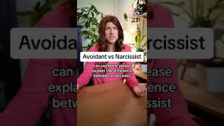 Narcissism vs Avoidant Attachment [upl. by Neurath]