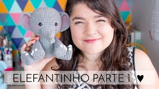 Amigurumi do Zero 36  Como Fazer um Elefante ♥  Parte 1 [upl. by Zipnick498]