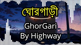 GHORGARI ঘোরগাড়ী By Highway ভবের গান  Lyrical Video [upl. by Leterg]