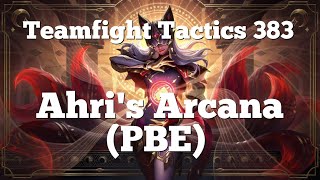 Teamfight Tactics 383  Ahris Arcana PBE [upl. by Aliahkim]