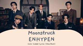 ENHYPEN 엔하이픈 Moonstruck  Color Coded Lyrics [upl. by Hayouqes]