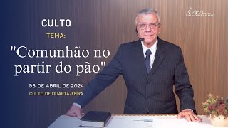 03042024  CULTO 20H  ICM  Tema quotComunhão no partir do pãoquot  Quarta [upl. by Serle]