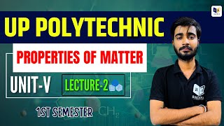 Applied Physics1 Properties Of Matter  for Up Polytechnic 1st Semester Chapter5 Lec2 [upl. by Ibocaj]