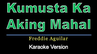 Kumusta Ka Aking Mahal  Freddie Aguilar karaoke version [upl. by Tisbee]