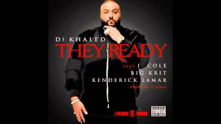 DJ Khaled  They Ready ft J Cole Big KRIT amp Kendrick Lamar Explicit [upl. by Curley]