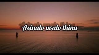 ASINALO UVALO GWIJO  LYRICS [upl. by Adnalu196]