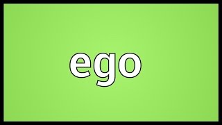 Ego Meaning [upl. by Ociral]