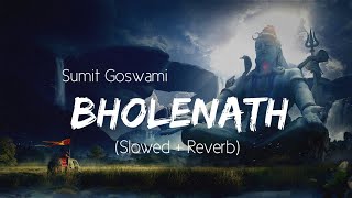 Bholenath Sumit Goswami Slowed Reverb Lofi Songs  Lofi Haryanvi Songs Haryanavi  Punjabi Song [upl. by Juliane]