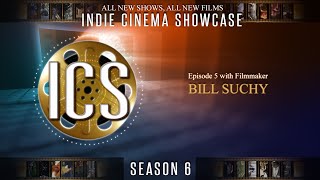 Indie Cinema Showcase S6 Ep5 We Spotlight Filmmaker Bill Suchy [upl. by Emmit]