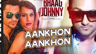 Yo Yo Honey Singh Aankhon Aankhon FULL VIDEO Song Kunal Khemu Deana Uppal Bhaag Johnny [upl. by Elva]