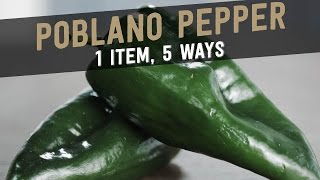 Poblano Pepper 1 Item 5 Ways [upl. by Ettenhoj]